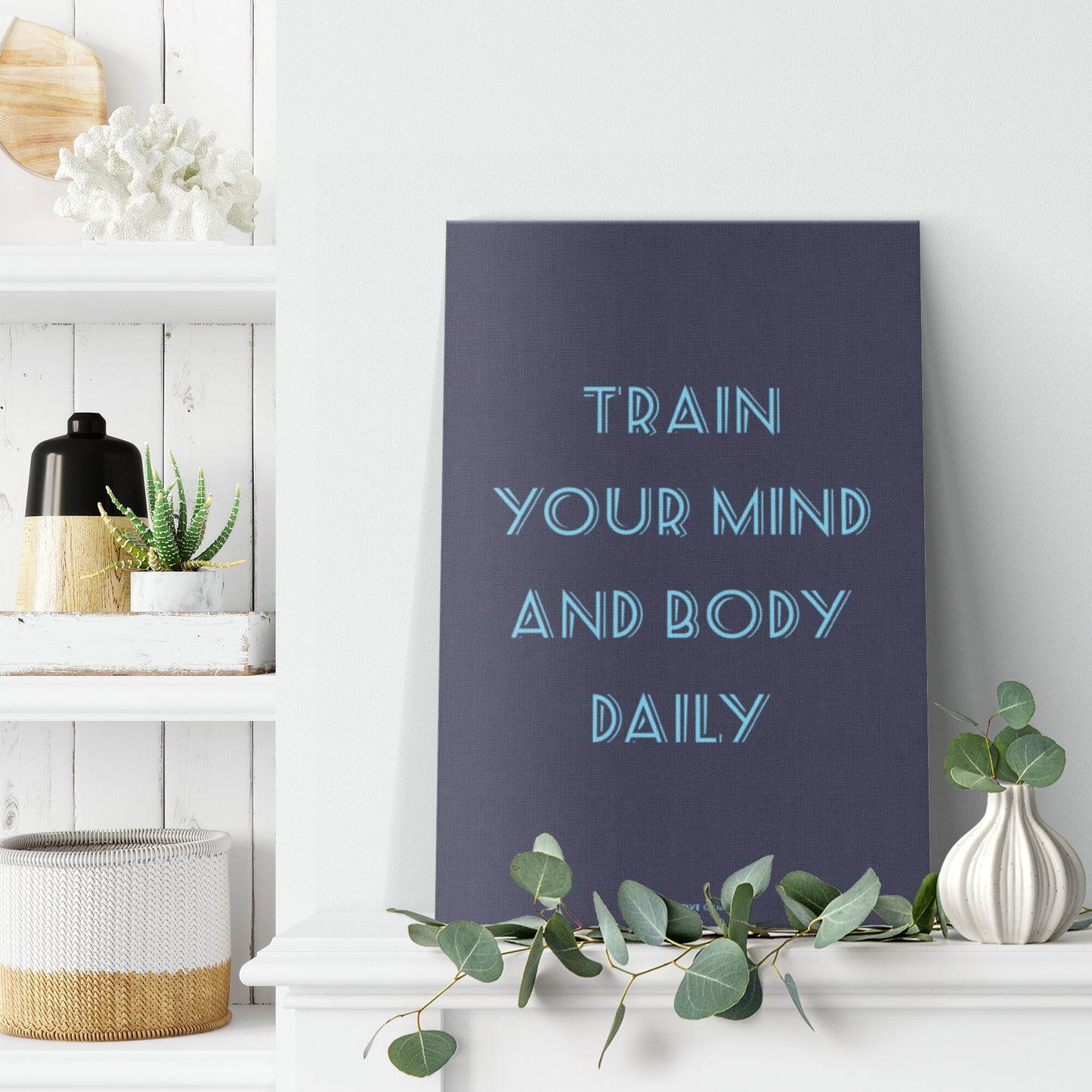 TRAIN YOUR MIND AND BODY DAILY