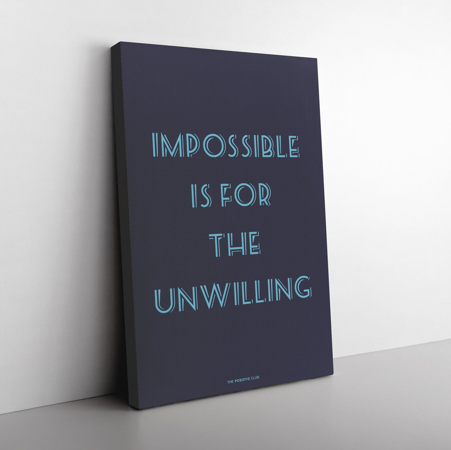 IMPOSSIBLE IS FOR THE UNWILLING