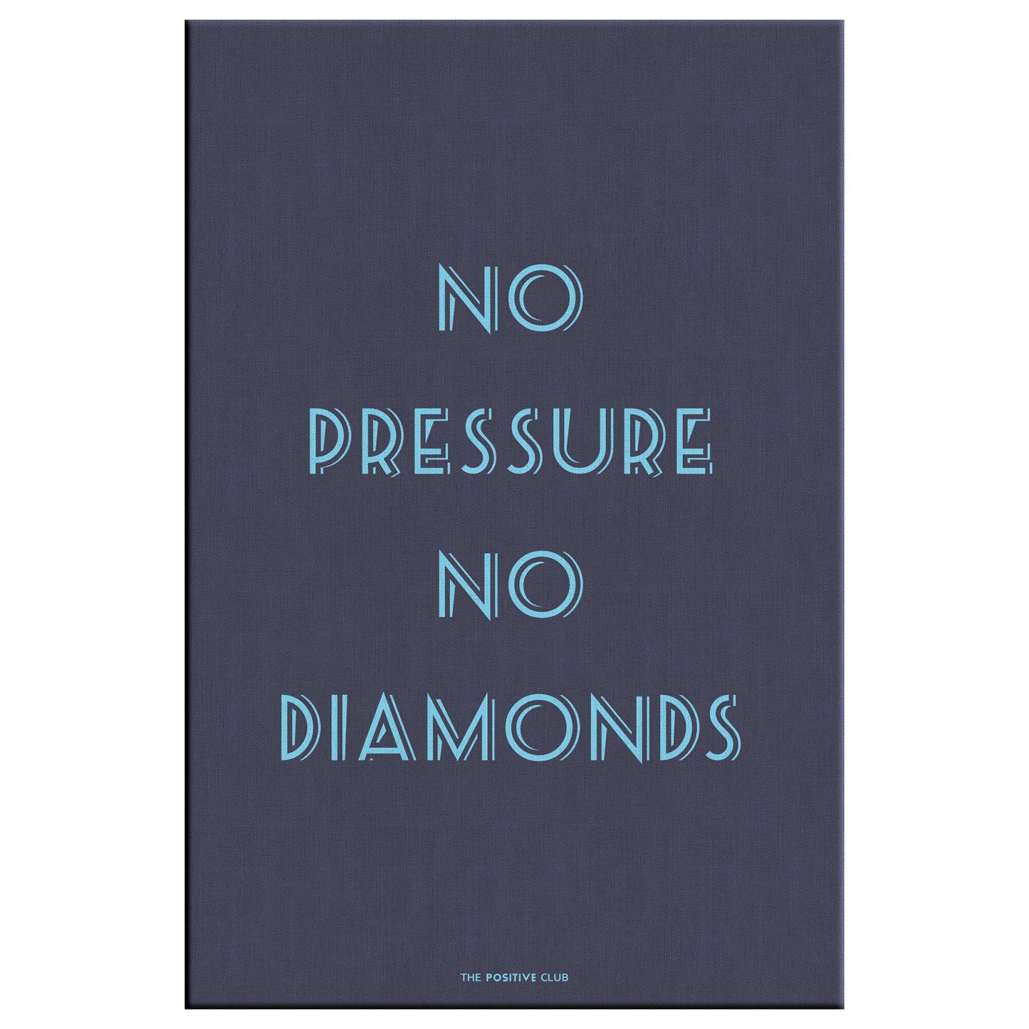 NO PRESSURE NO DIAMONDS