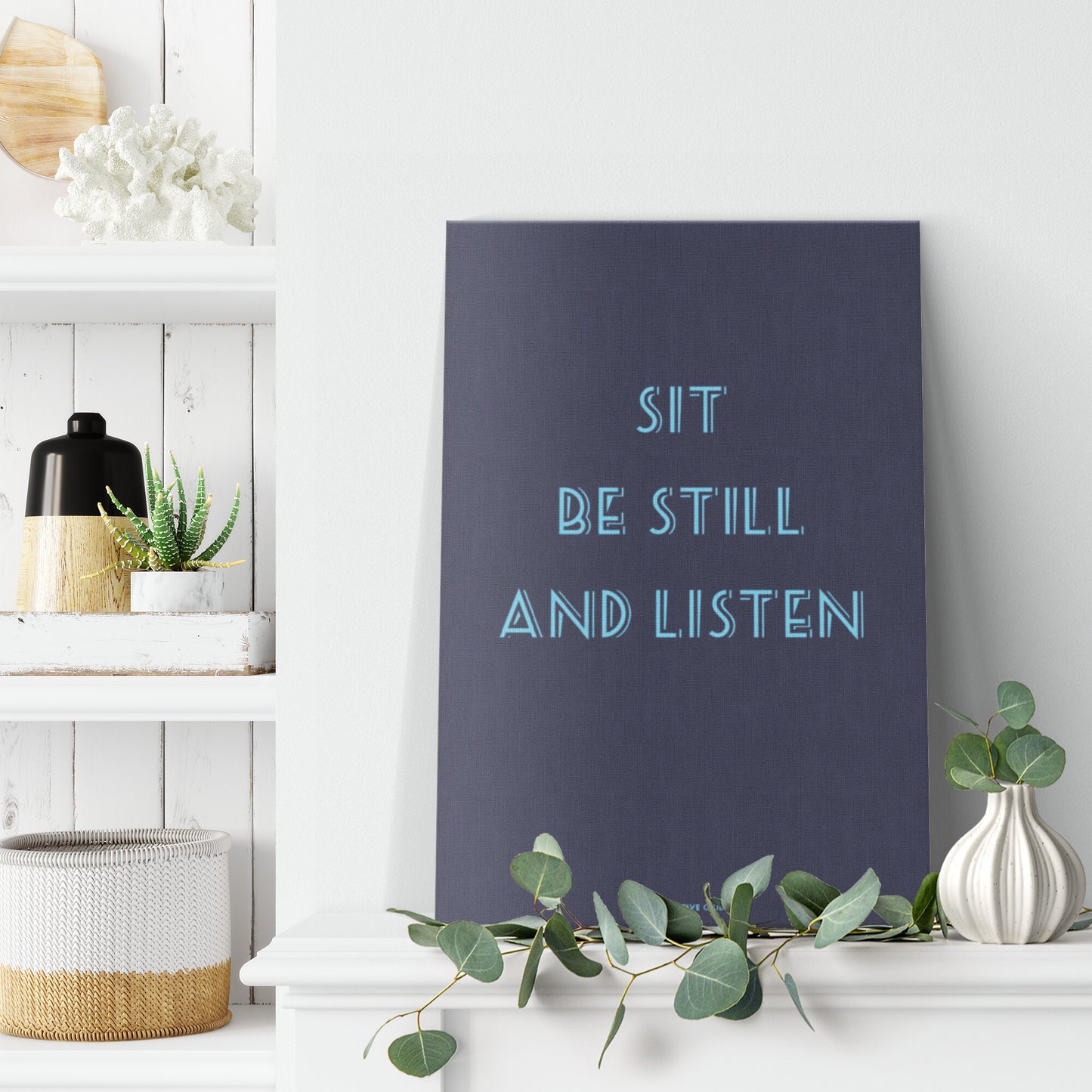 SIT BE STILL AND LISTEN