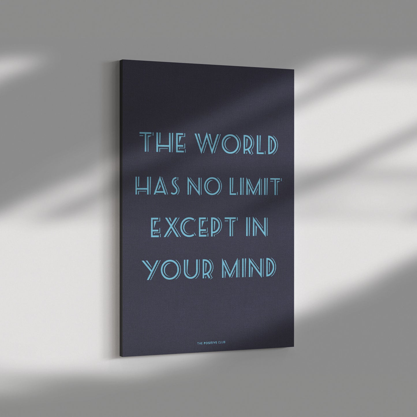 THE WORLD HAS NO LIMIT EXCEPT IN YOUR MIND