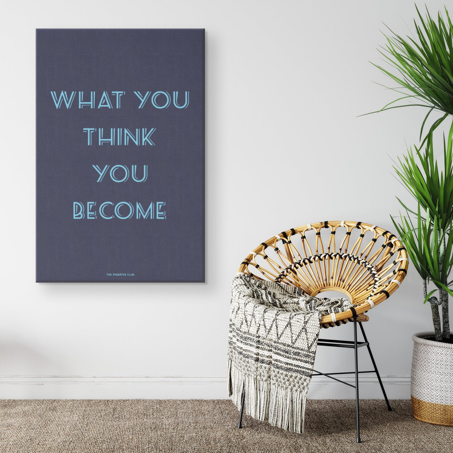 WHAT YOU THINK YOU BECOME