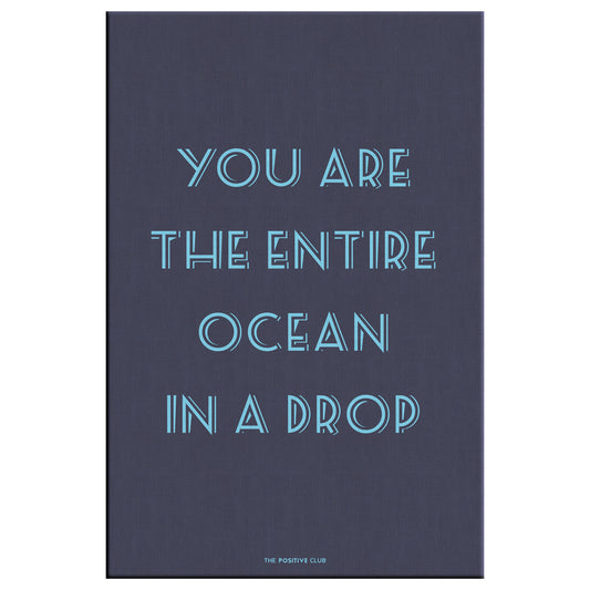 YOU ARE THE ENTIRE OCEAN IN A DROP